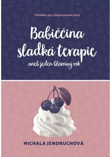 Babiččina sladká terapie aneb jeden bláznivý rok