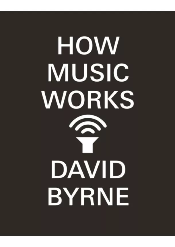 David Byrne - How Music Works