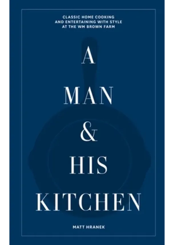 Matt Hranek - A Man & His Kitchen