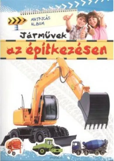 JÁRMŰVEK AZ ÉPÍTKEZÉSEN /MATRICÁS ALBUM