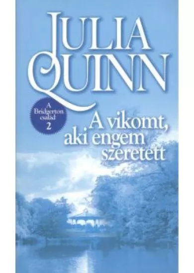 A vikomt, aki engem szeretett /A Bridgerton család 2.