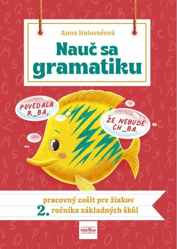 Anna Holovačová - Nauč sa gramatiku - Úlohy na precvičovanie slovenčiny pre žiakov 2. ročníka základných škôl