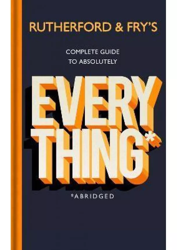 Adam Rutherford, Hannah Fry - Rutherford and Fry´s Complete Guide to Absolutely Everything