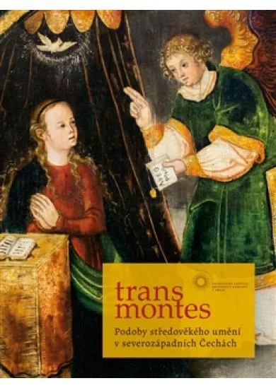 Trans montes - Podoby středověkého umění v severozápadních Čechách