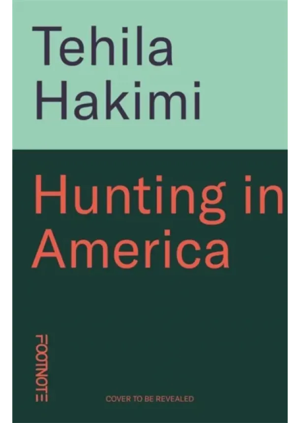 Tehila Hakimi - Hunting in America