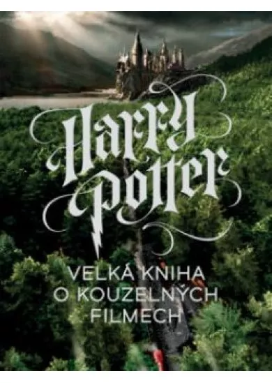 Harry Potter - Velká kniha o kouzelných filmech