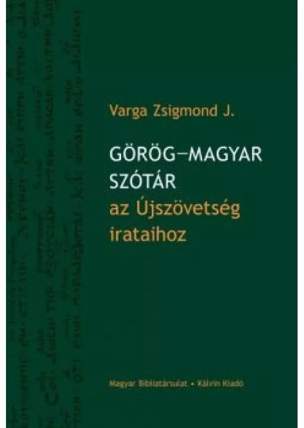 Varga Zsigmond J. - Görög–magyar szótár az Újszövetség irataihoz