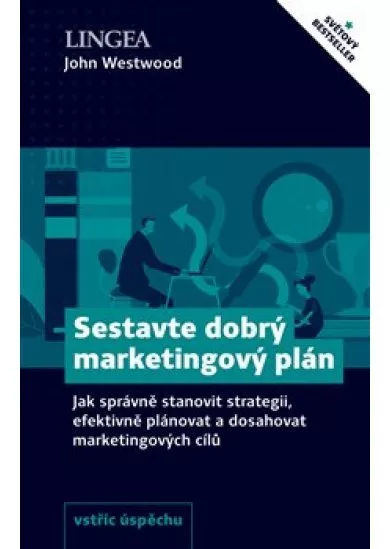 Sestavte dobrý marketingový plán - Jak správně stanovit strategii, efektivně plánovat a dosahovat marketingových cílů