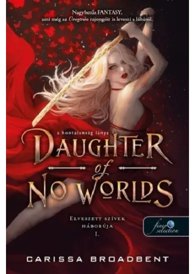 Daughter of No Worlds - A hontalanság lánya - Elveszett szívek háborúja 1.