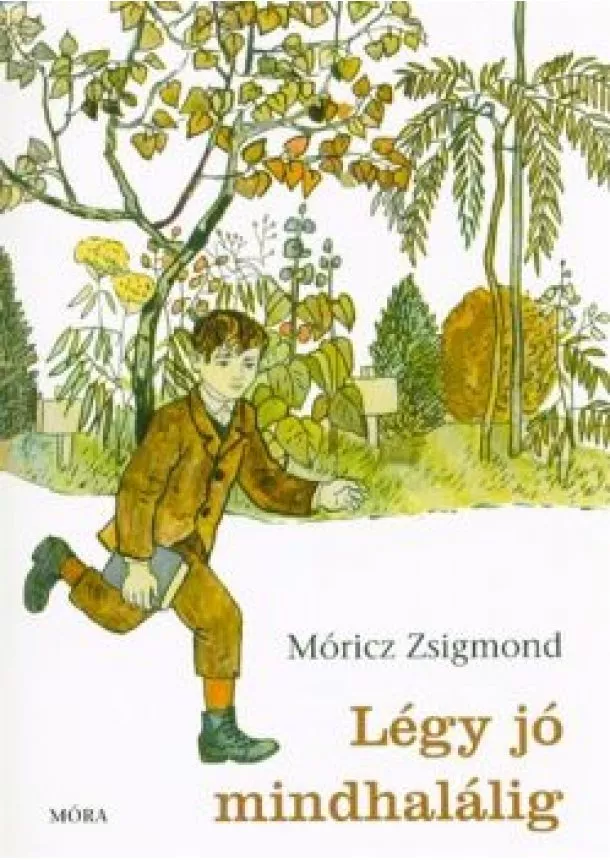 Móricz Zsigmond - Légy jó mindhalálig (29. kiadás)