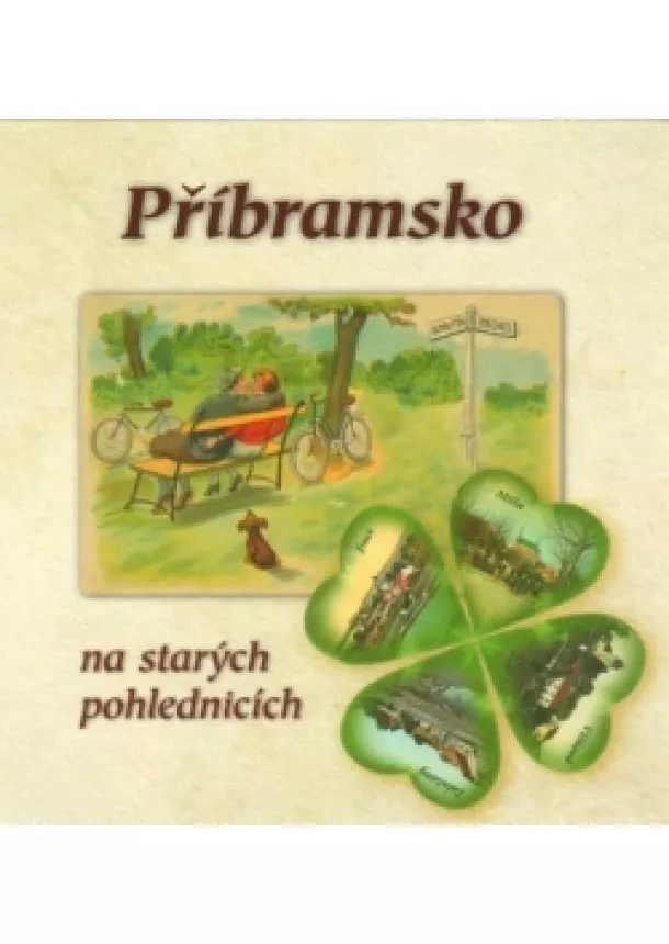 Ludvík Brožek, Petr Prášil, Petr Martinovský - Příbramsko na starých pohlednicích