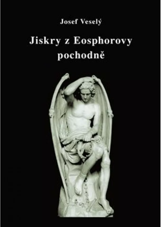 Josef Veselý - Jiskry z Eosphorovy pochodně