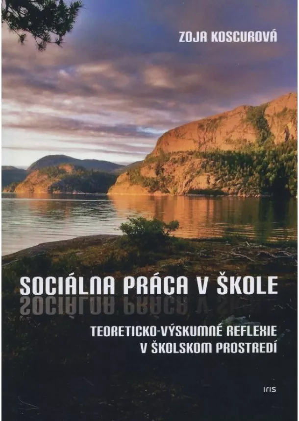 Zoja Koscurová - Sociálna práca v škole - Teoreticko-výskumné reflexie v školskom prostredí