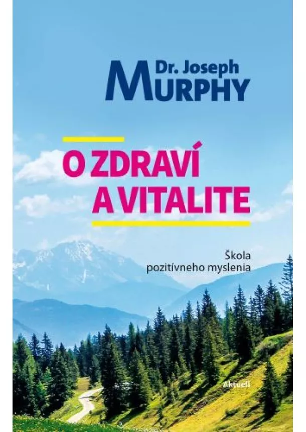 Joseph Murphy - O zdraví a vitalite