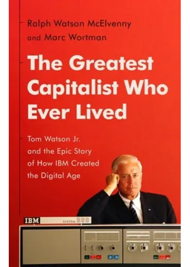 The Greatest Capitalist Who Ever Lived