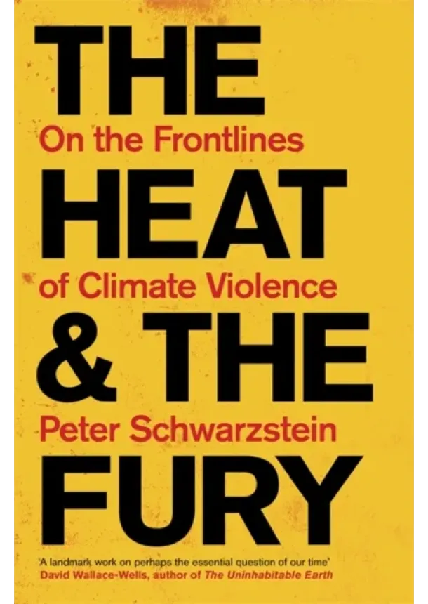 Peter Schwartzstein - The Heat and the Fury