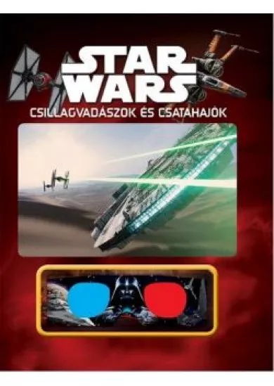 Star Wars: Csillagvadászok és csatahajók (3D-s szemüveggel)