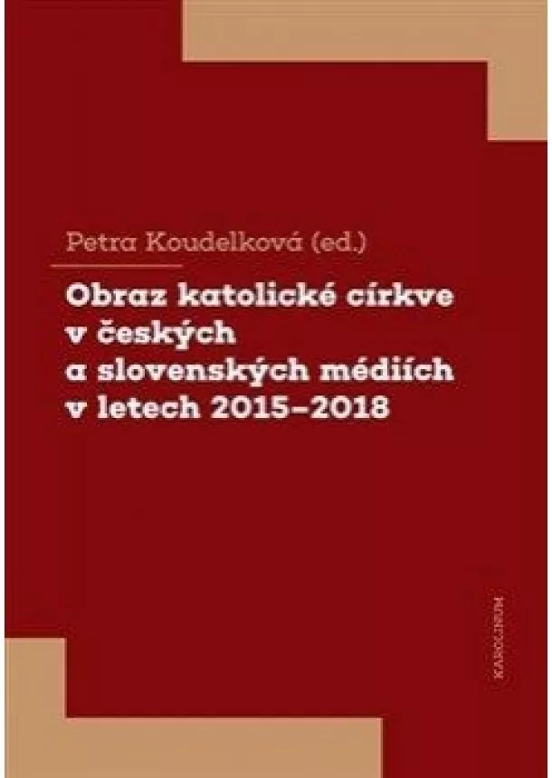 Petra Koudelková - Obraz katolické církve v českých a slovenských médiích v letech 2015-2018