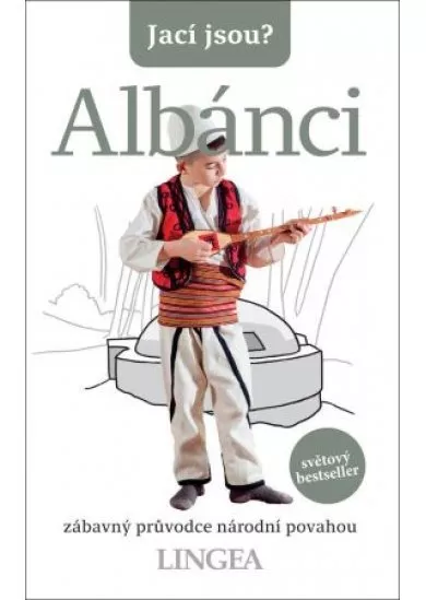 Jací jsou? - Albánci - Zábavný průvodce národní povahou
