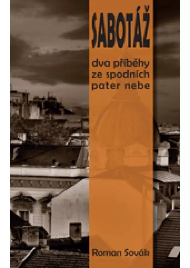 Roman Sovák - Sabotáž - Dva příběhy ze spodních pater nebe