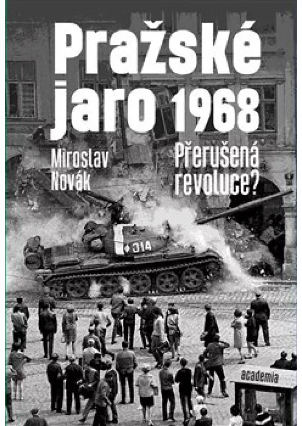 Miroslav Novák - Pražské jaro 1968 - Přerušená revoluce?