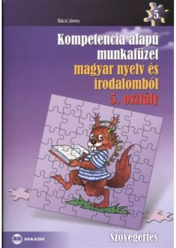 Bácsi János - Kompetencia alapú munkafüzet magyar nyelv és irodalomból 5. osztály - szövegértés