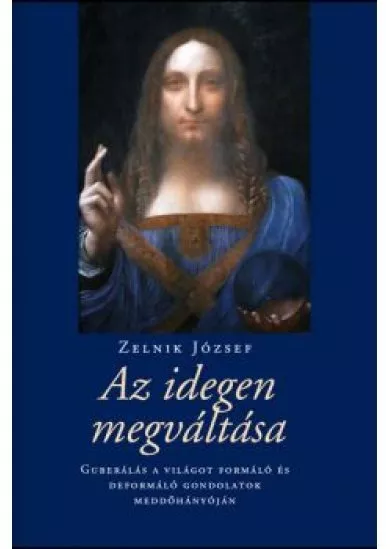 Az idegen megváltása - Guberálás a világot formáló és deformáló gondolatok meddőhányóján