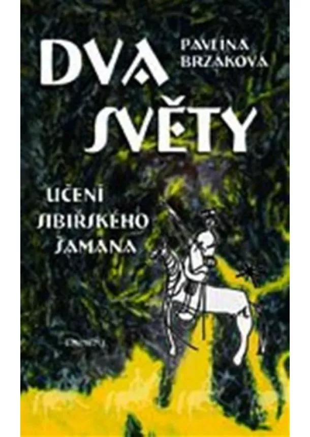 Pavlína Brzáková - Dva světy - Učení sibiřského šamana