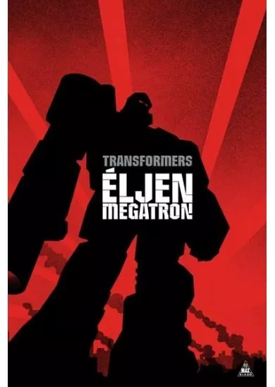 TRANSFORMERS: Éljen Megatron! (képregény)