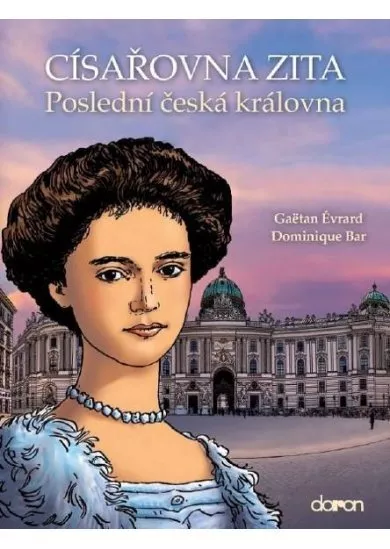 Císařovna Zita - Poslední česká královna