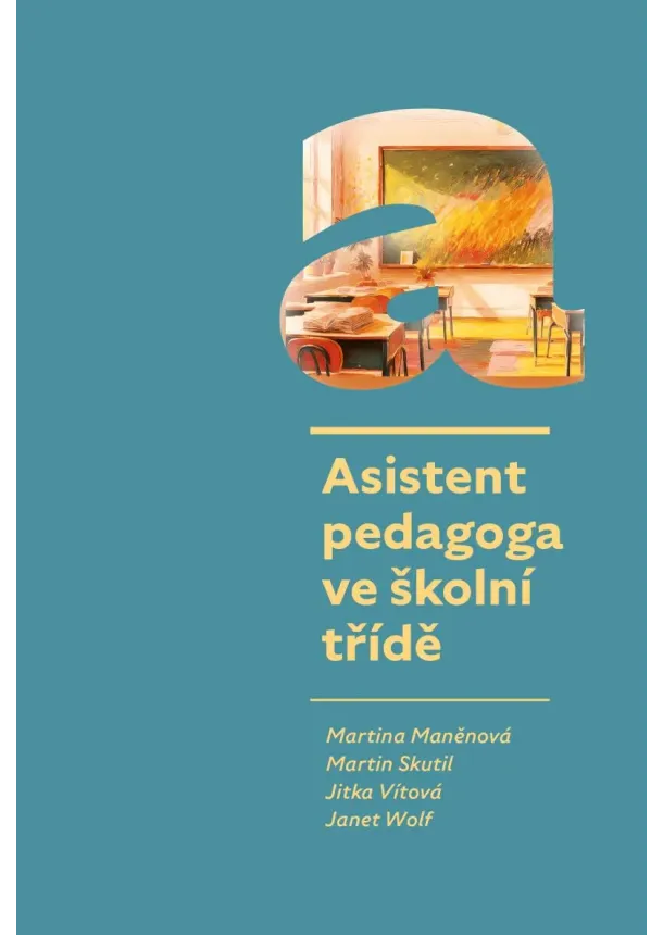 Martina Maněnová, Martin Skutil, Jitka Vítová, Janet Wolf - Asistent pedagoga ve školní třídě