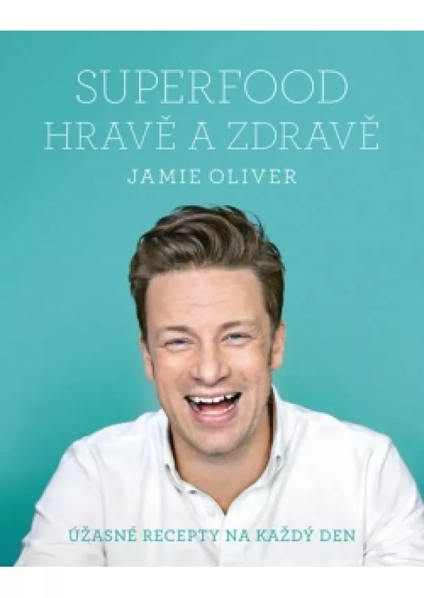 Jamie Oliver - Jamie Oliver - Superfood hravě a zdravě