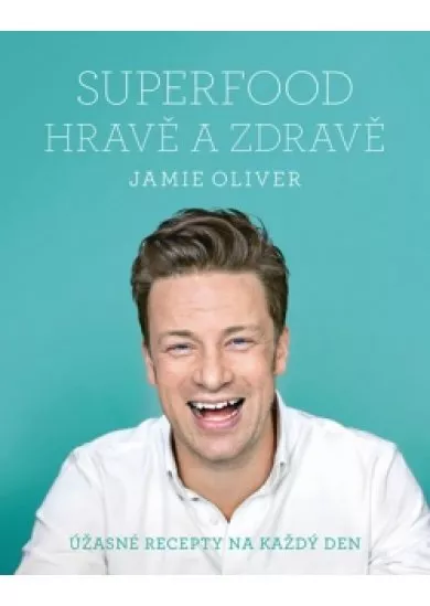 Jamie Oliver - Superfood hravě a zdravě
