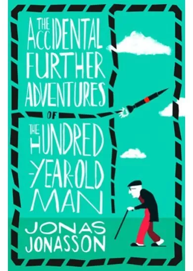 The Accidental Further Adventures of the Hundred-Year-Old Man