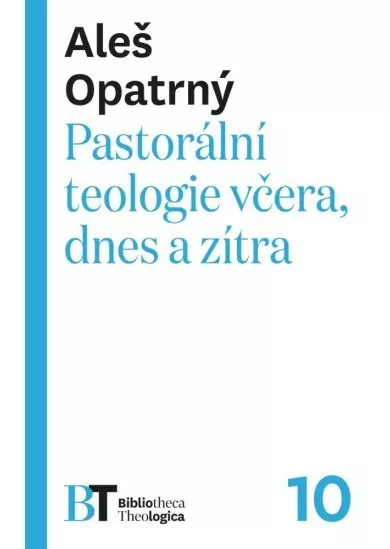 Pastorální teologie včera, dnes a zítra