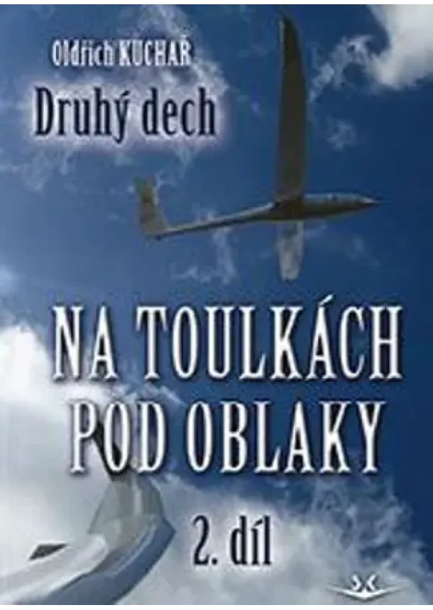 Oldřich Kuchař - Na toulkách pod oblaky 2.díl - Druhý dech