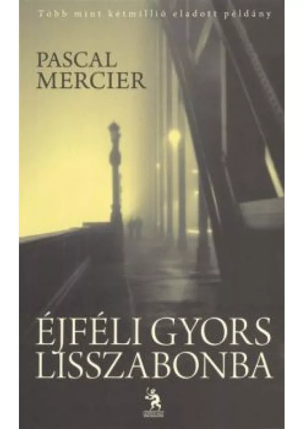 PASCAL MERCIER - ÉJFÉLI GYORS LISSZABONBA