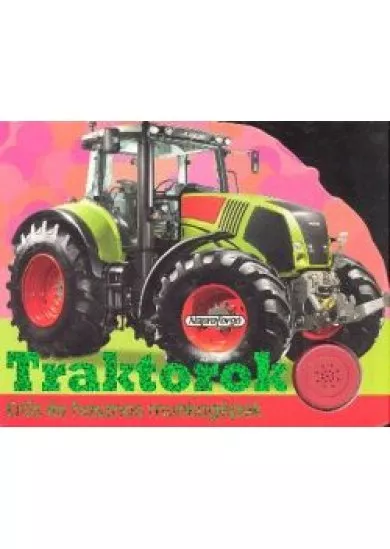 TRAKTOROK - ERŐS ÉS HASZNOS MUNKAGÉPEK