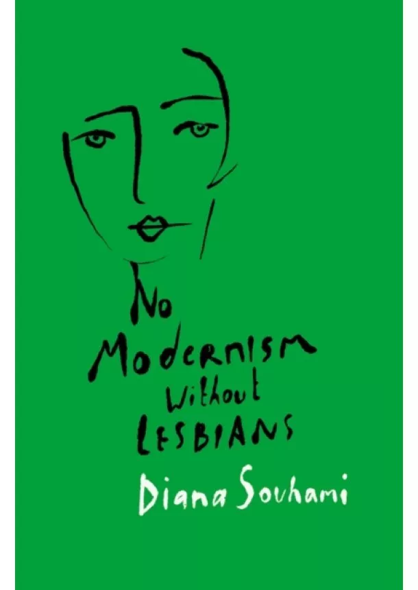 Diana Souhami - No Modernism Without Lesbians