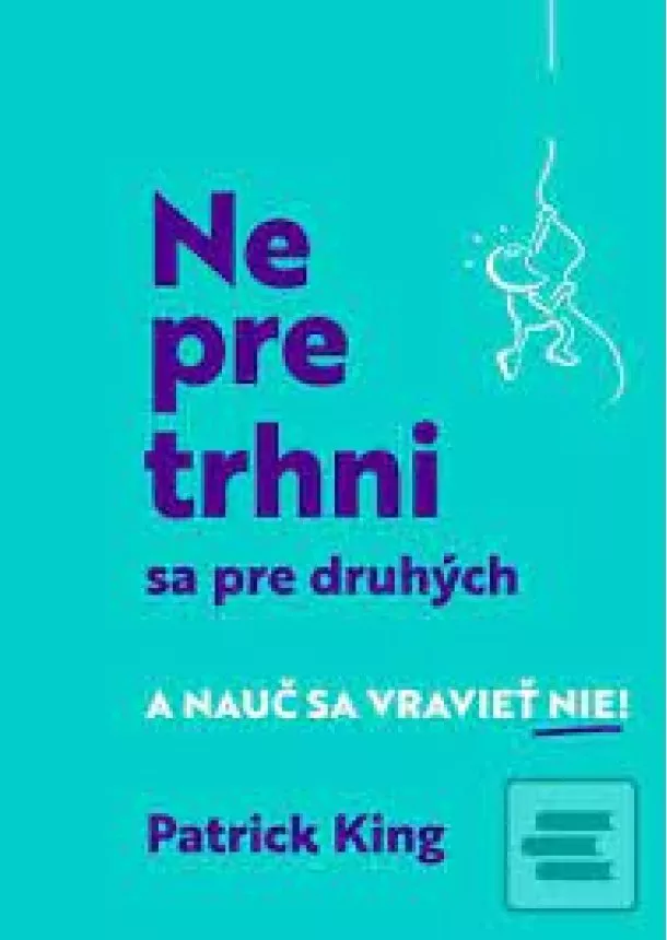 Patrick King - Nepretrhni sa pre druhých