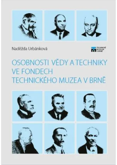 Osobnosti vědy a techniky ve fondech Technického muzea v Brně