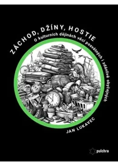 Záchod, džíny, hostie - O kulturních dějinách věcí posvátných i zdánlivě obyčejných