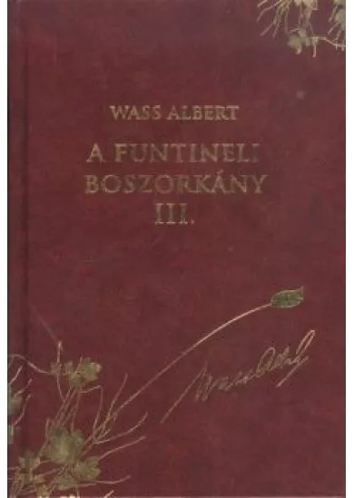 A FUNTINELI BOSZORKÁNY III. /WASS ALBERT DÍSZSOROZAT 12.