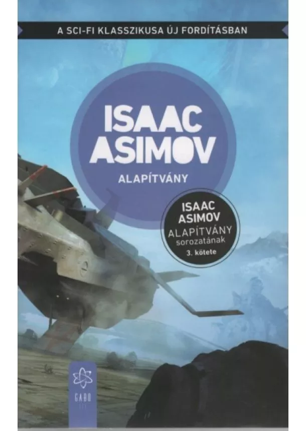 Isaac Asimov - Alapítvány - Alapítvány sorozat 3. (új kiadás)