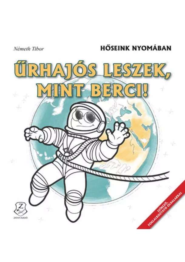 Németh Tibor - Űrhajós leszek, mint Berci! - Hőseink nyomában