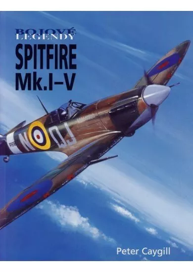 Bojové legendy - Spitfire Mk.I-V