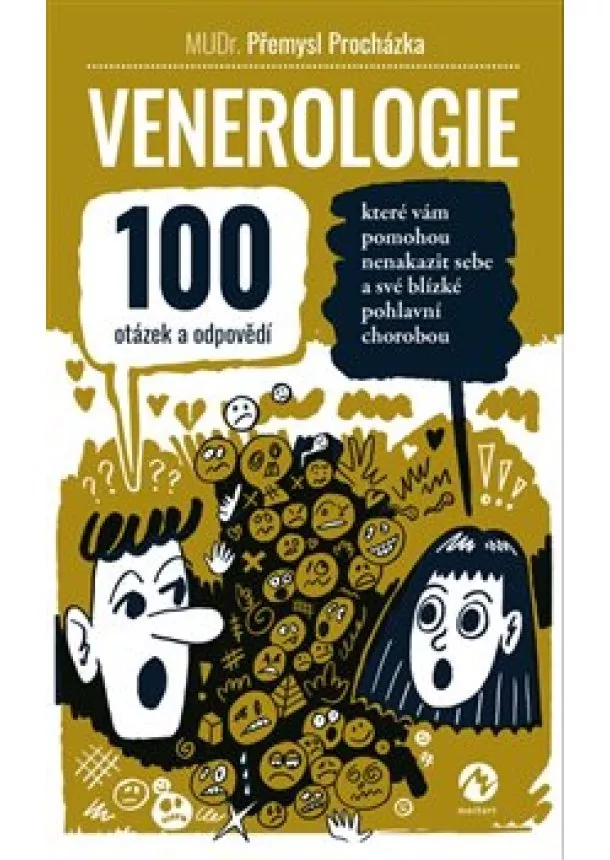 Přemysl Procházka - Venerologie - 100 otázek a odpovědí, které vám pomohou nenakazit sebe a své blízké pohlavní chorobou