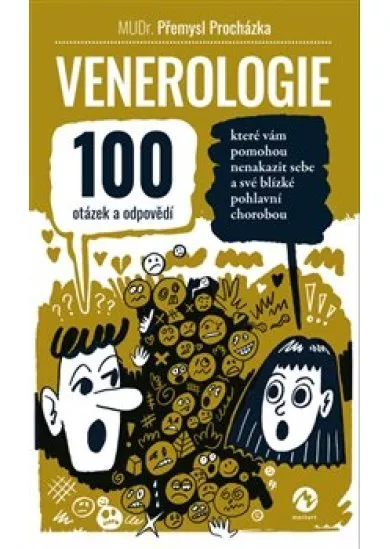 Venerologie - 100 otázek a odpovědí, které vám pomohou nenakazit sebe a své blízké pohlavní chorobou