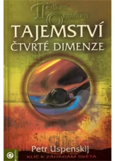 Tajemství čtvrté dimenze - Tertium Organum - Klíč k záhadám světa