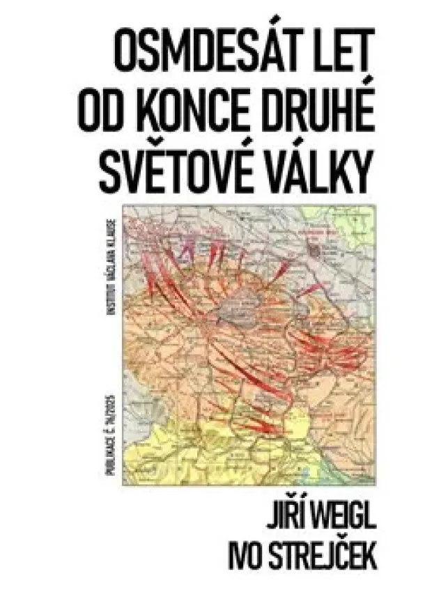 Ivo Strejček, Jiří Weigl - Osmdesát let od konce druhé světové války